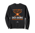 My House Zack Greinke Funny Houston Sweatshirt - Graphic Print for Adults - T-Shirt, Sweatshirt, Hoodie