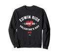 Edwin Rios Lovin Valentines Day Los Sweatshirt - Novelty Apparel Unisex - T-Shirt, Sweatshirt, Hoodie