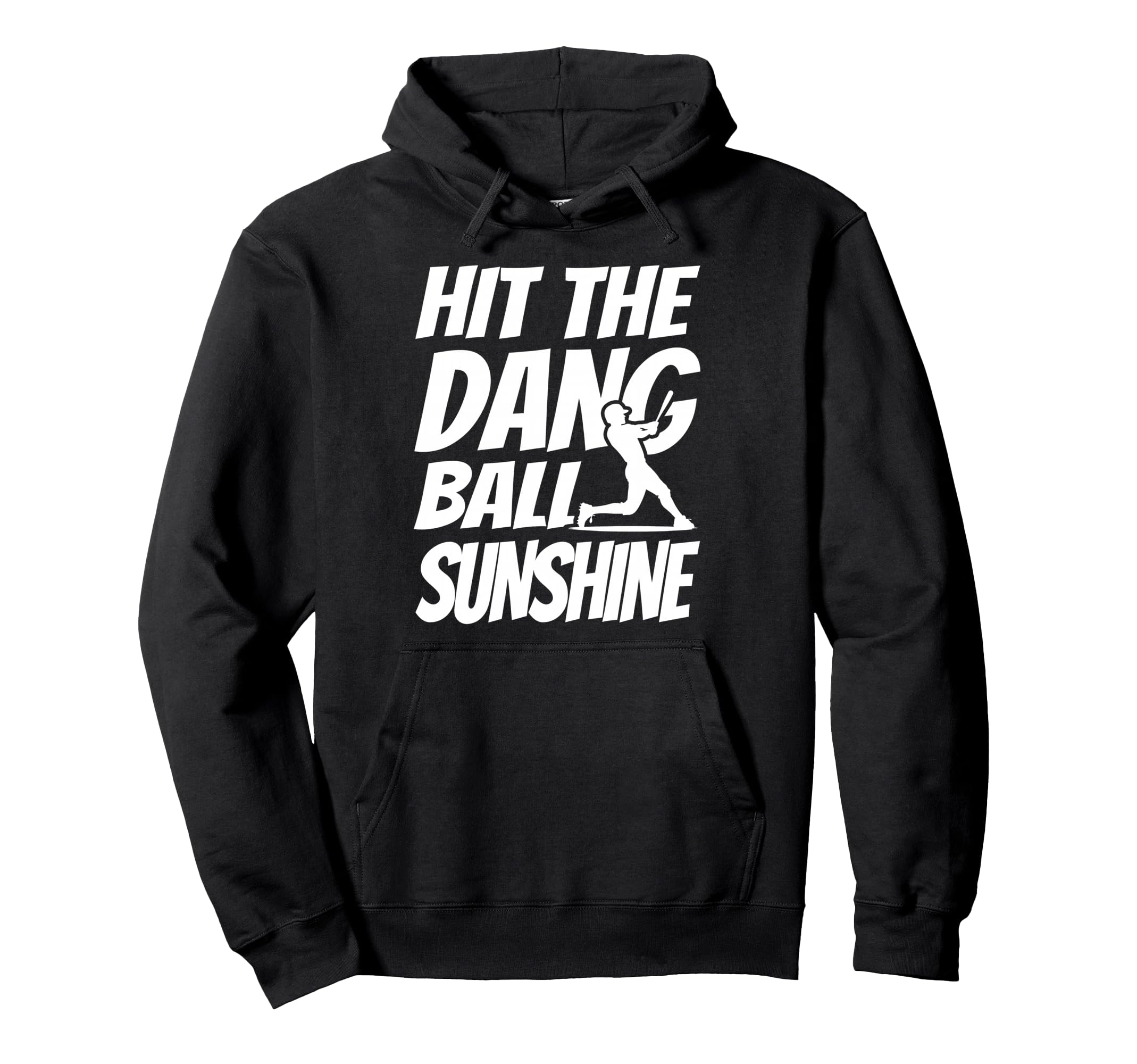 Hit Dang Ball Sunshine Sarcastic Funny Hoodie - Graphic Print Unisex - T-Shirt, Sweatshirt, Hoodie