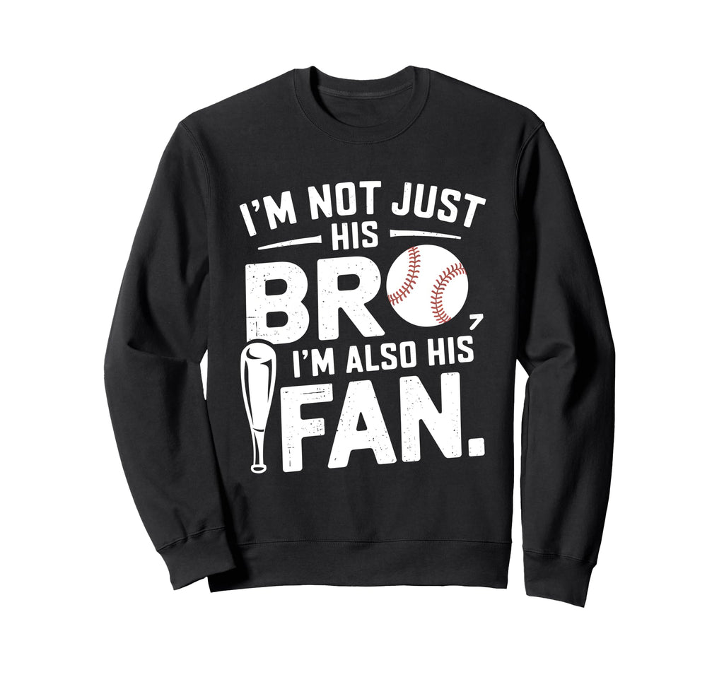 Baseball Brother Im Not Just His Bro Sweatshirt - Aesthetic Graphic Unisex - T-Shirt, Sweatshirt, Hoodie