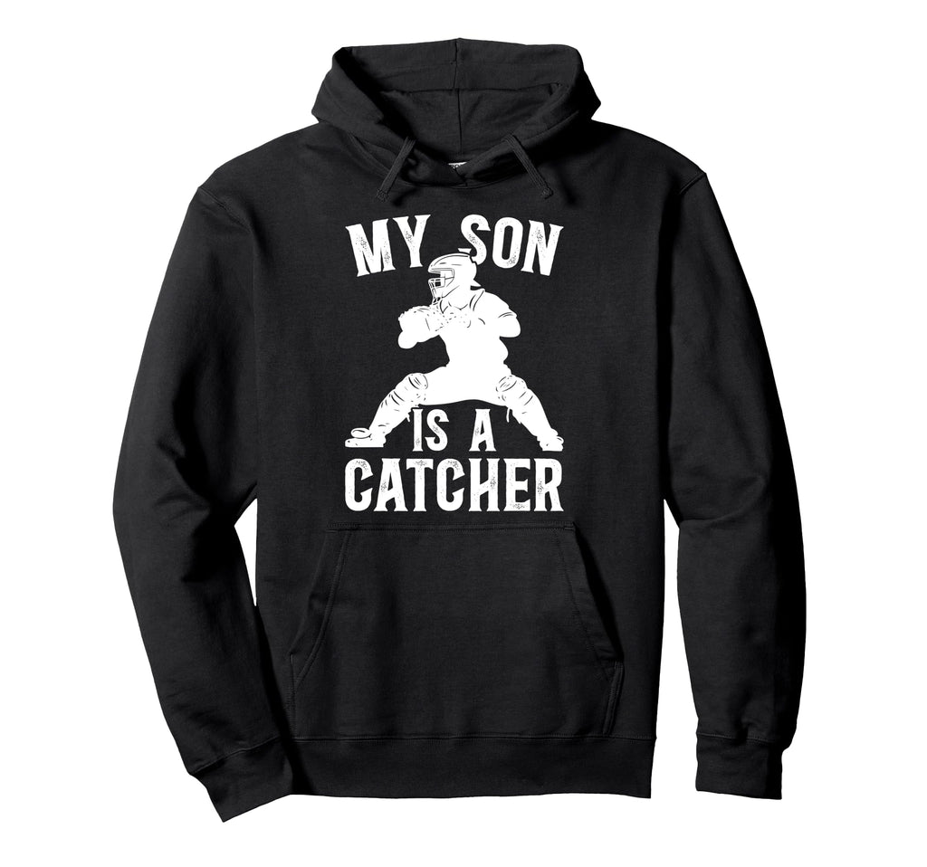 My Son Is Baseball Catcher Dad Hoodie - Custom Art Print Men Women - T-Shirt, Sweatshirt, Hoodie