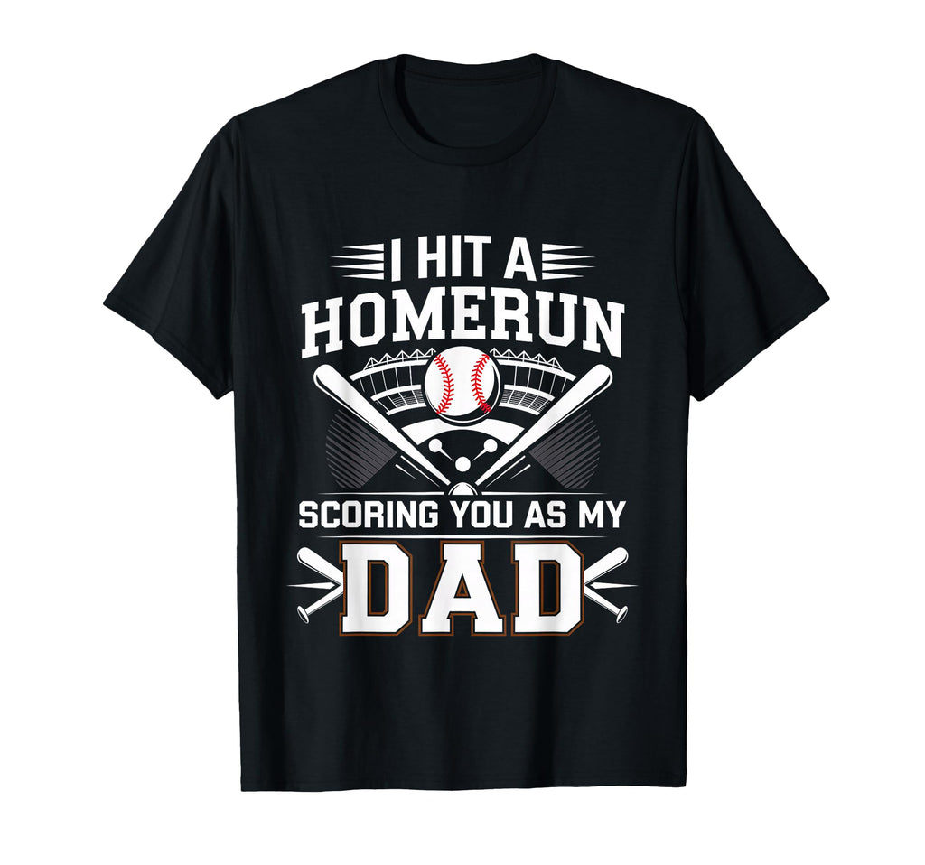 I Hit Homerun Scoring You As My Dad T-Shirt - Unique Graphic Men Women - T-Shirt, Sweatshirt, Hoodie