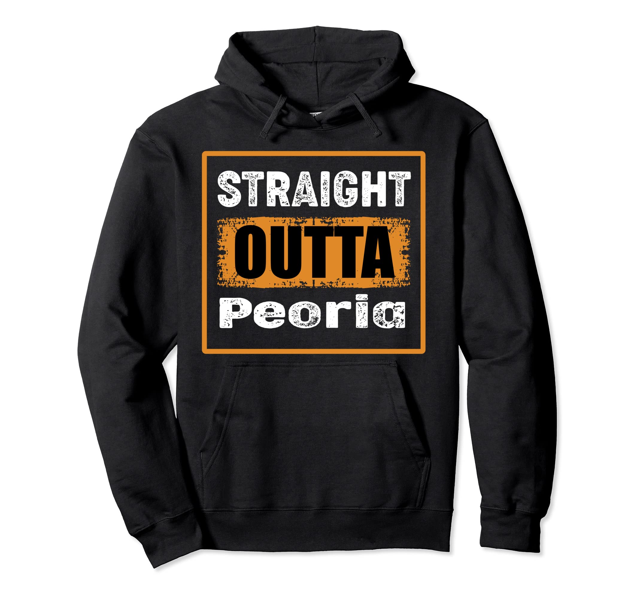 Straight Outta Peoria Illinois Usa Hoodie - Fun Novelty Design Men Women - T-Shirt, Sweatshirt, Hoodie