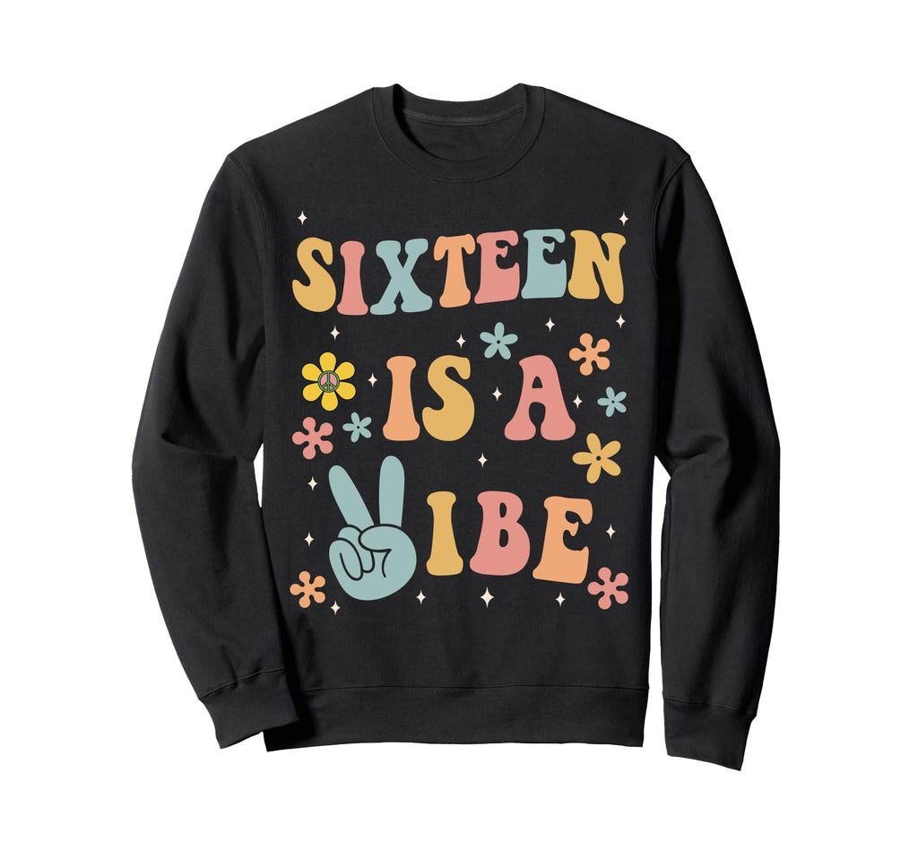 Sixteen Is Vibe Boho 16Th Sweatshirt - Fun Novelty Design Men Women - T-Shirt, Sweatshirt, Hoodie
