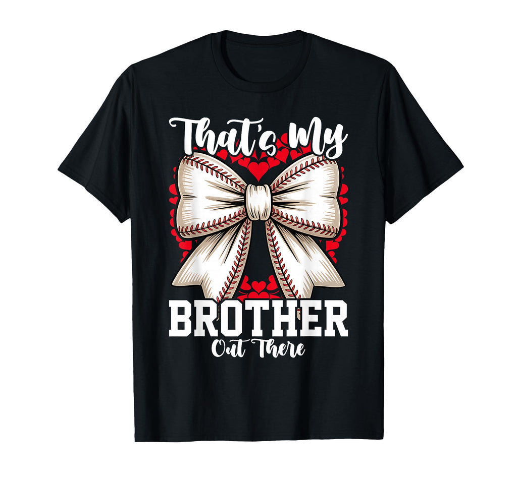 Coquette Thats My Brother Out There T-Shirt - Graphic Print for Adults - T-Shirt, Sweatshirt, Hoodie
