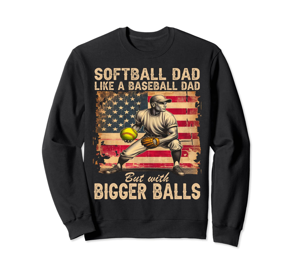 Softball Dad Like Baseball Dad But Sweatshirt - Custom Art Print Unisex - T-Shirt, Sweatshirt, Hoodie