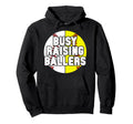 Busy Raising Ballers Softball Baseball Hoodie - Trendy Graphic Men Women - T-Shirt, Sweatshirt, Hoodie