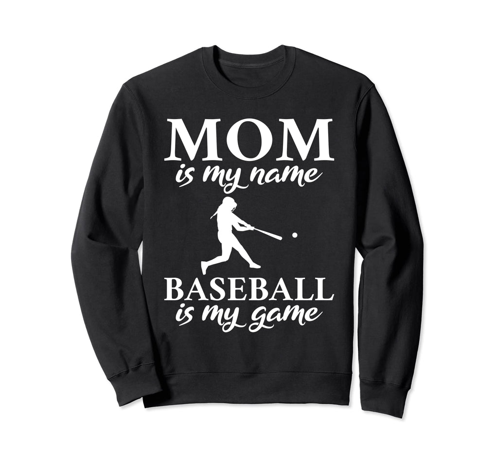 Mom Is My Name Baseball Is My Game Sweatshirt - Custom Art Print Unisex - T-Shirt, Sweatshirt, Hoodie