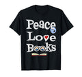 Peace Love Books Geeky Book Nerd Gift T-Shirt - Aesthetic Graphic Men Women - T-Shirt, Sweatshirt, Hoodie