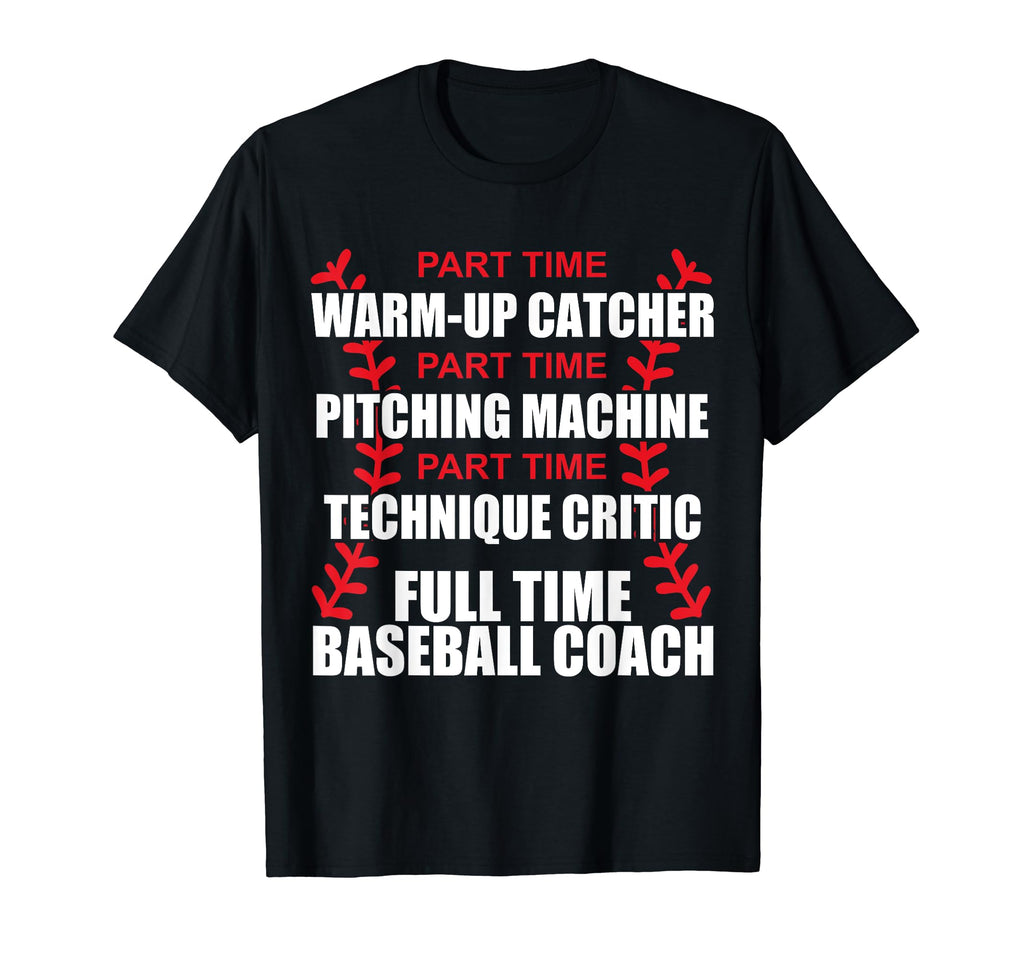 Funny Full Time Baseball Coach Quotes T-Shirt - Streetwear Style Unisex - T-Shirt, Sweatshirt, Hoodie
