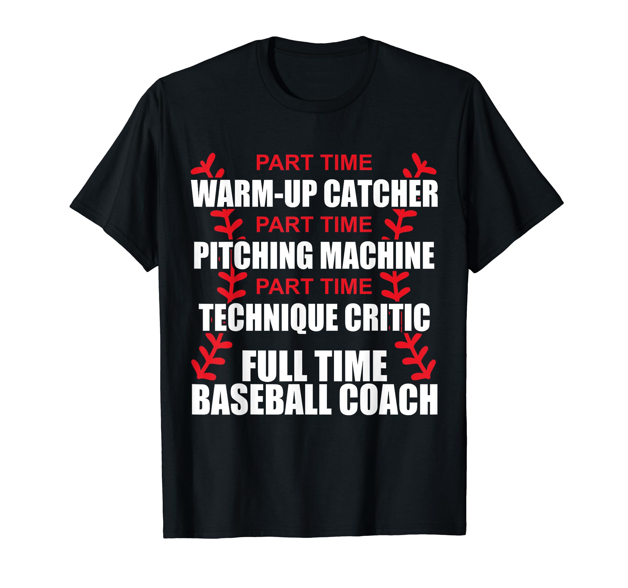 Funny Full Time Baseball Coach Quotes T-Shirt - Streetwear Style Unisex - T-Shirt, Sweatshirt, Hoodie