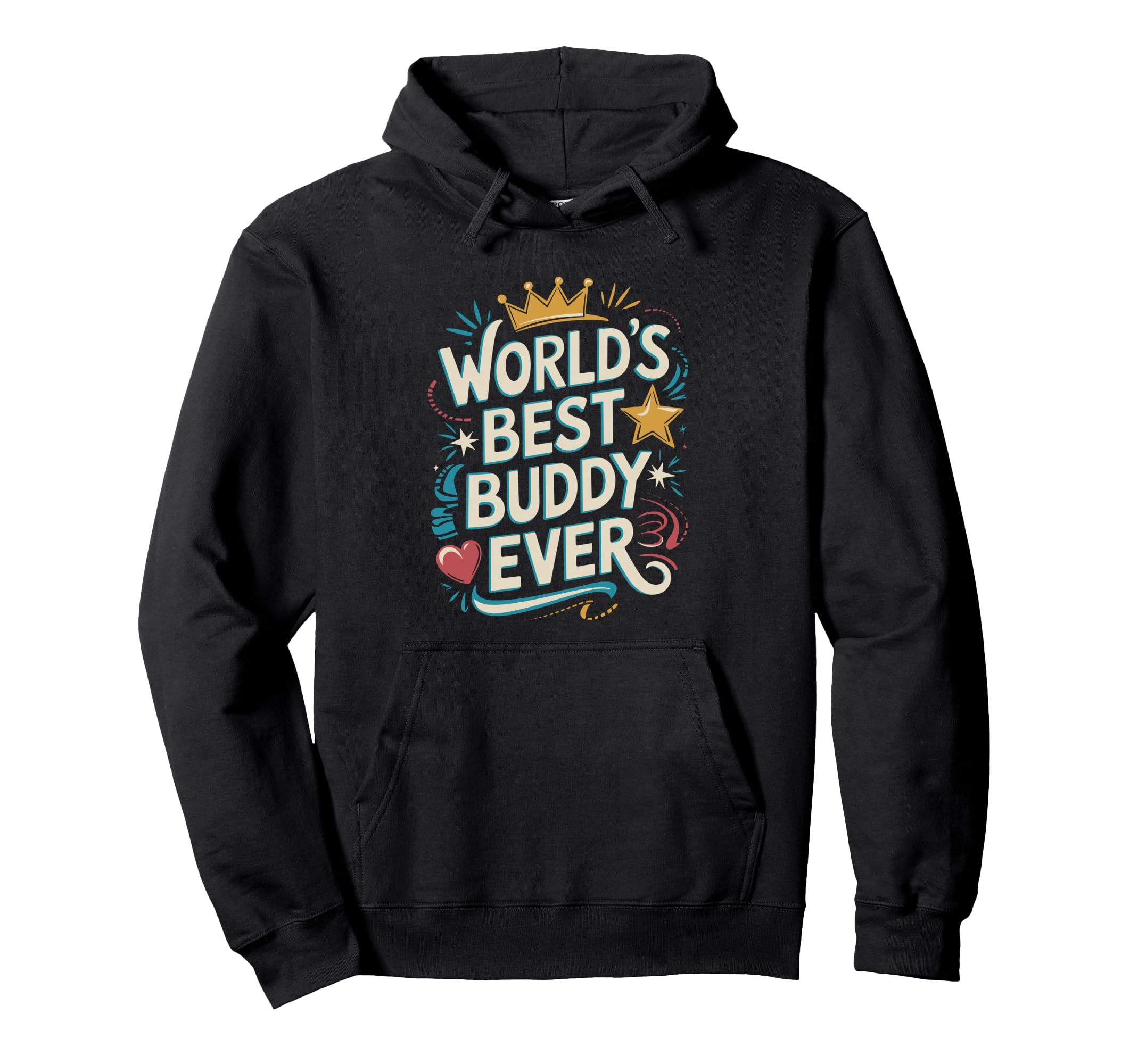 Worlds Best Buddy Ever Typography Hoodie - Aesthetic Graphic Unisex - T-Shirt, Sweatshirt, Hoodie