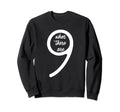 When There Are Nine When There Are 9 Sweatshirt - Custom Art Print Unisex - T-Shirt, Sweatshirt, Hoodie