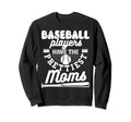 Baseball Players Have Sweatshirt - Casual Everyday Wear for Adults - T-Shirt, Sweatshirt, Hoodie
