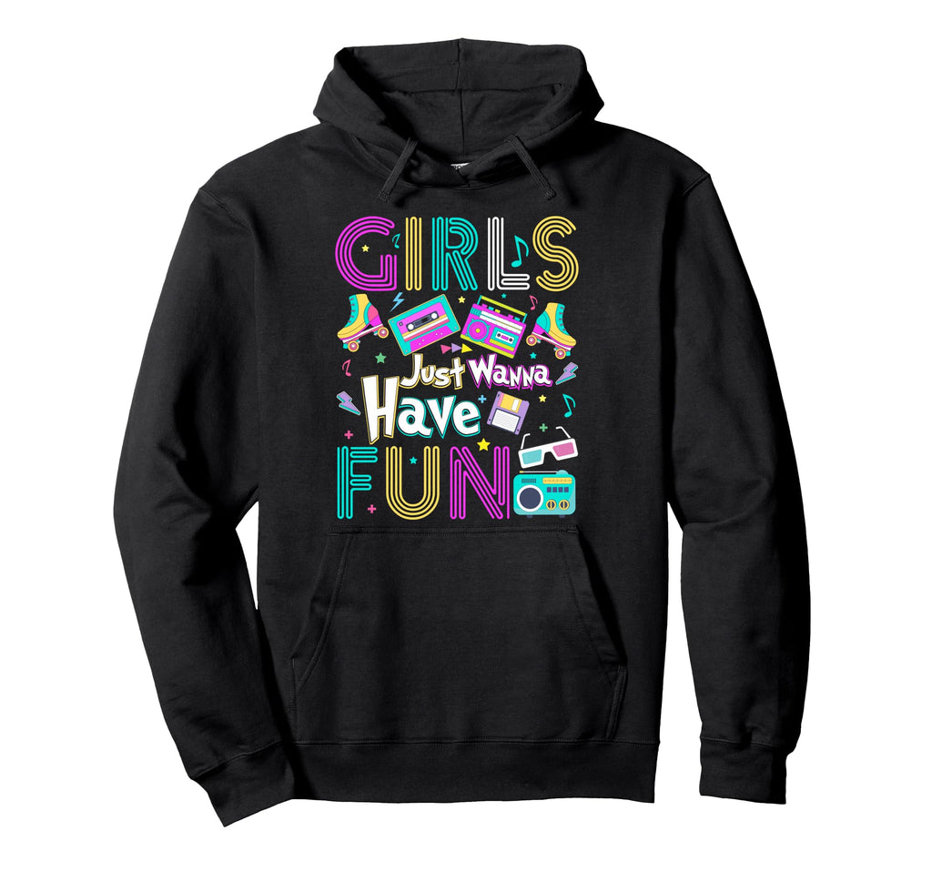 Funny Just Wanna Have Fun Awesome 70S Hoodie - Trendy Graphic Men Women - T-Shirt, Sweatshirt, Hoodie