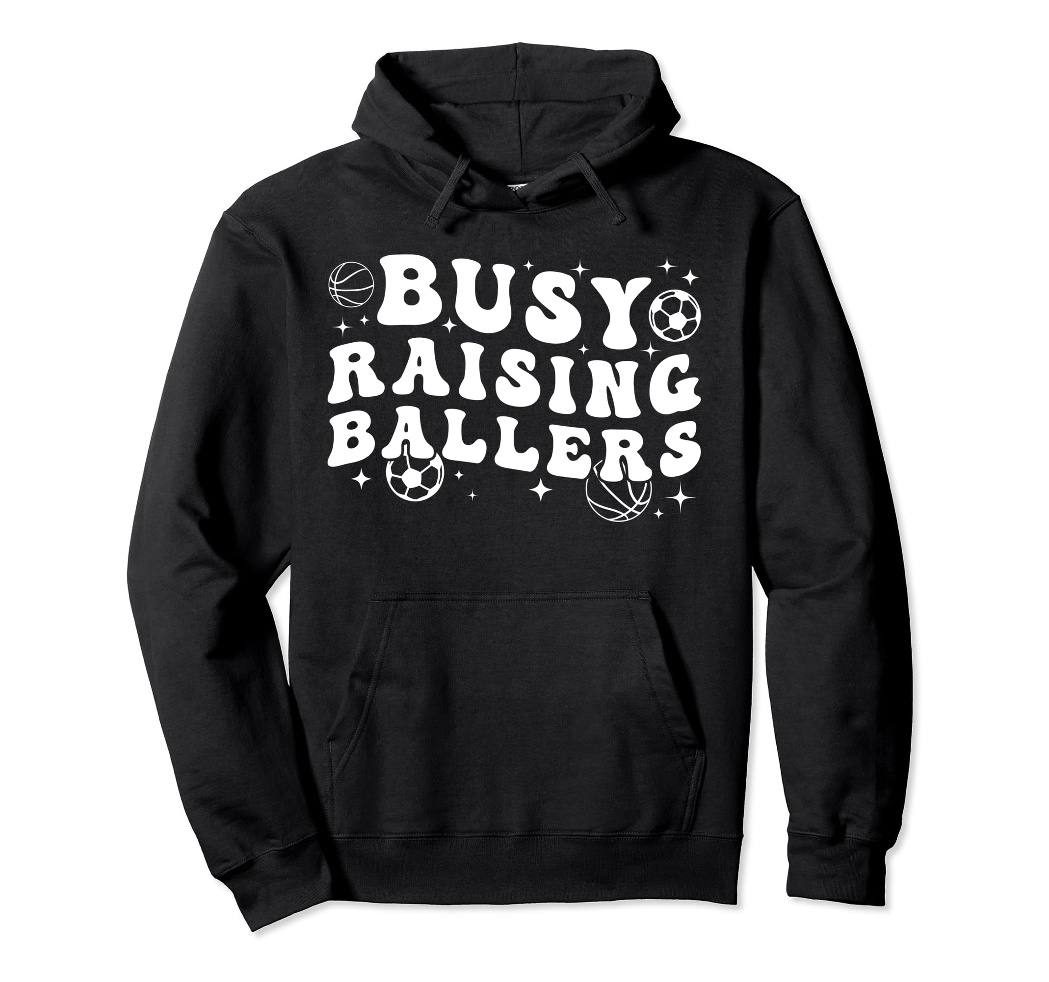 Busy Raising Ballers Basketball Soccer Hoodie - Streetwear Style Men Women - T-Shirt, Sweatshirt, Hoodie