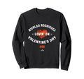 Nivaldo Rodriguez Lovin Valentines Sweatshirt - Streetwear Style Unisex - T-Shirt, Sweatshirt, Hoodie
