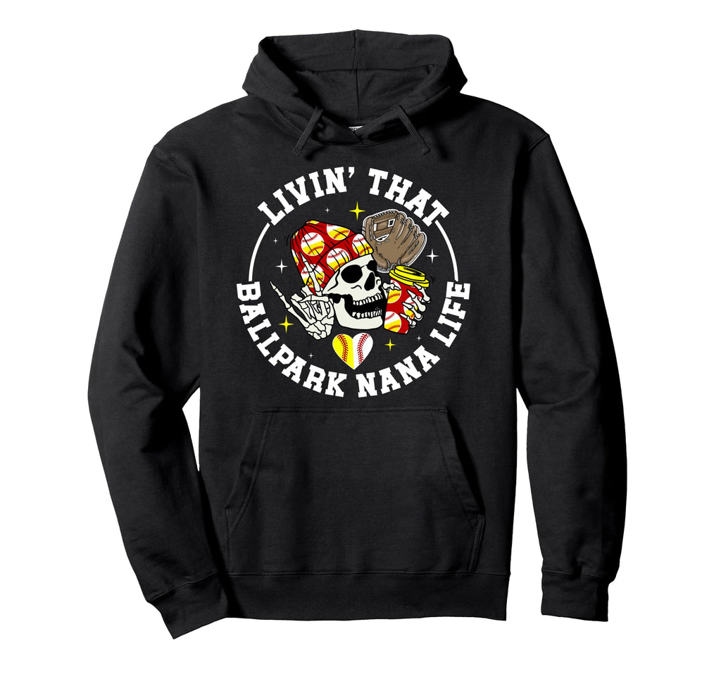 Livin That Ballpark Nana Life Softball Hoodie - Streetwear Style Unisex - T-Shirt, Sweatshirt, Hoodie