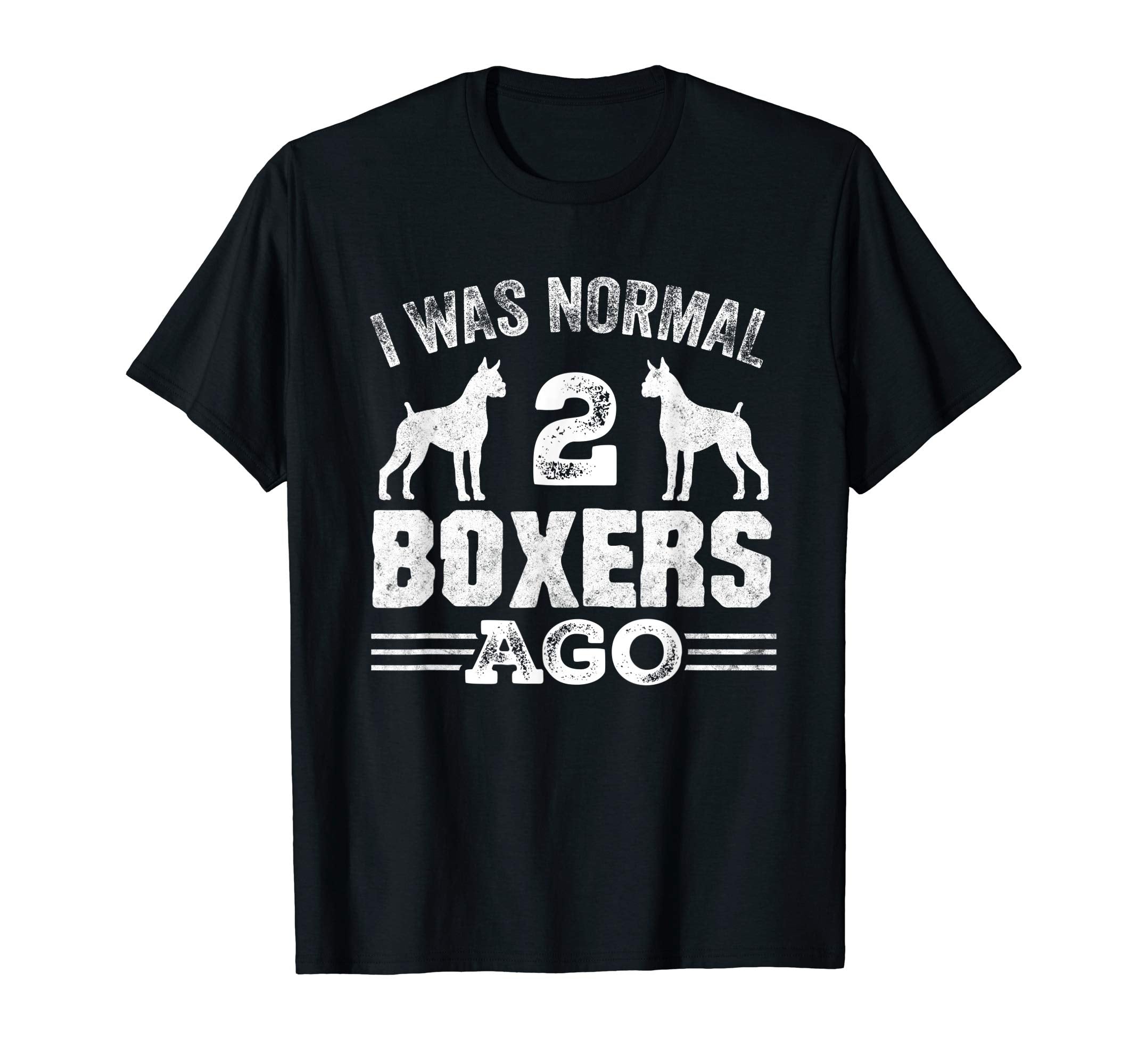 Distressed I Was Normal 2 Boxers Ago Gift T-Shirt - Graphic Print Unisex - T-Shirt, Sweatshirt, Hoodie