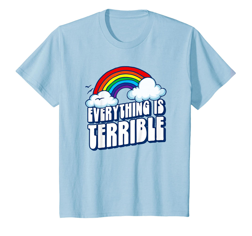 Everything Is Terrible Funny T-Shirt - Novelty Apparel for Adults - T-Shirt, Sweatshirt, Hoodie