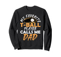 My Favorite T Ball Player Calls Me Sweatshirt - Novelty Apparel Men Women - T-Shirt, Sweatshirt, Hoodie