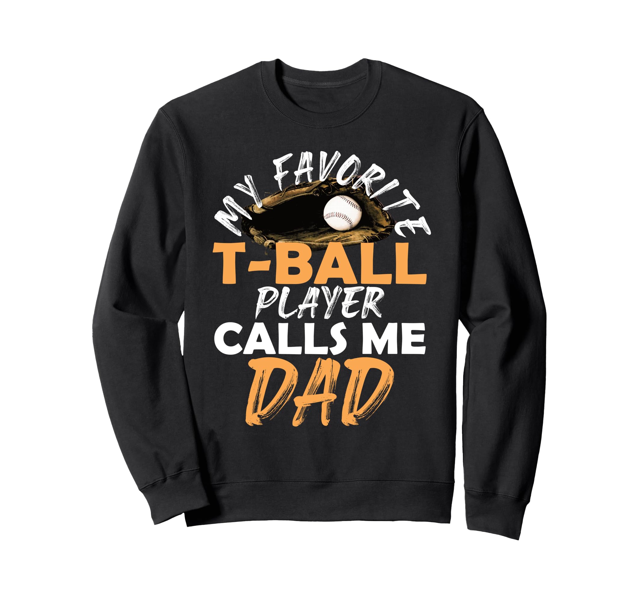 My Favorite T Ball Player Calls Me Sweatshirt - Novelty Apparel Men Women - T-Shirt, Sweatshirt, Hoodie