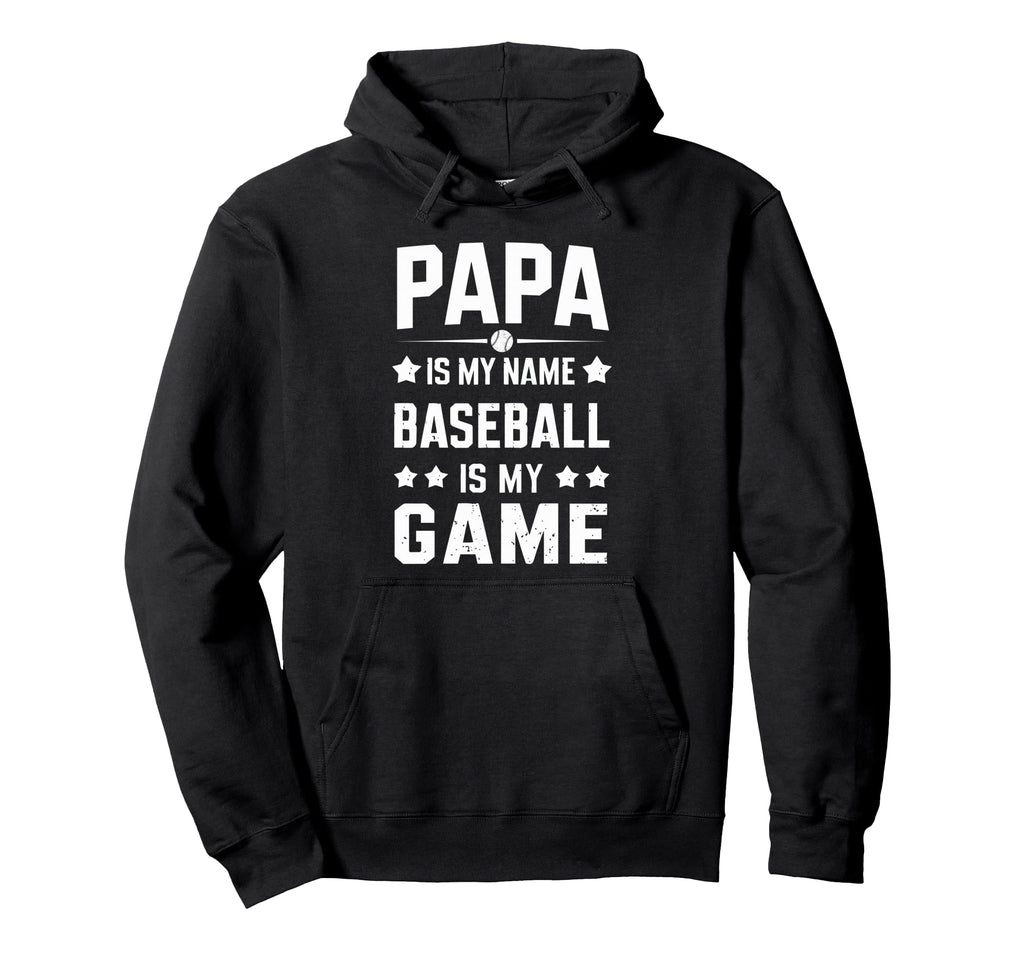 Papa Is My Name Baseball Is My Game Hoodie - Streetwear Style Unisex - T-Shirt, Sweatshirt, Hoodie