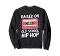 Raised Old School Hip Hop Cassette Sweatshirt - Novelty Apparel Unisex - T-Shirt, Sweatshirt, Hoodie