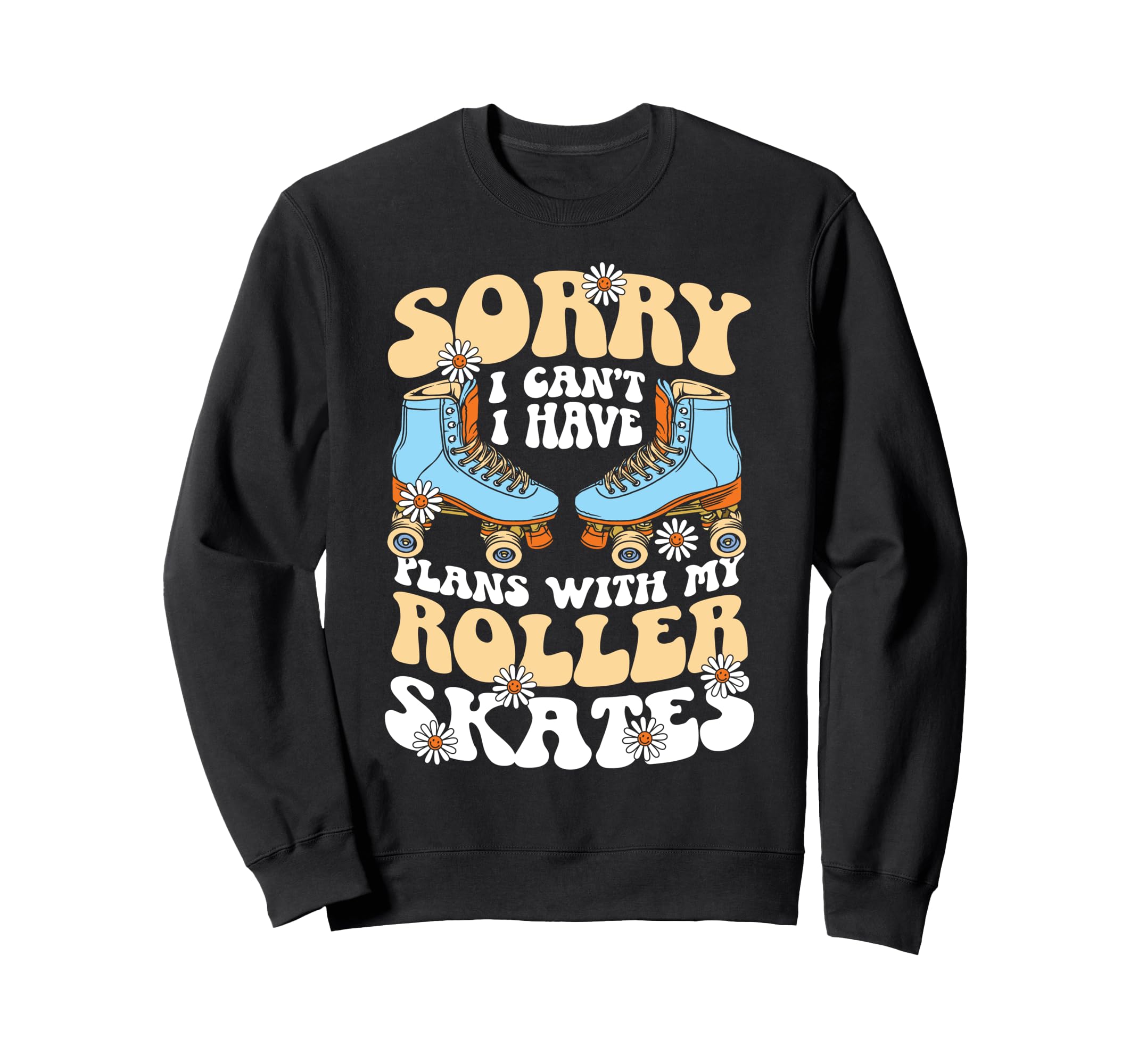Roller Skating Skate 1970S Sorry I Cant Sweatshirt - Unique Graphic Unisex - T-Shirt, Sweatshirt, Hoodie