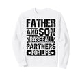 Father Son Baseball Partners Life Sweatshirt - Aesthetic Graphic Men Women - T-Shirt, Sweatshirt, Hoodie
