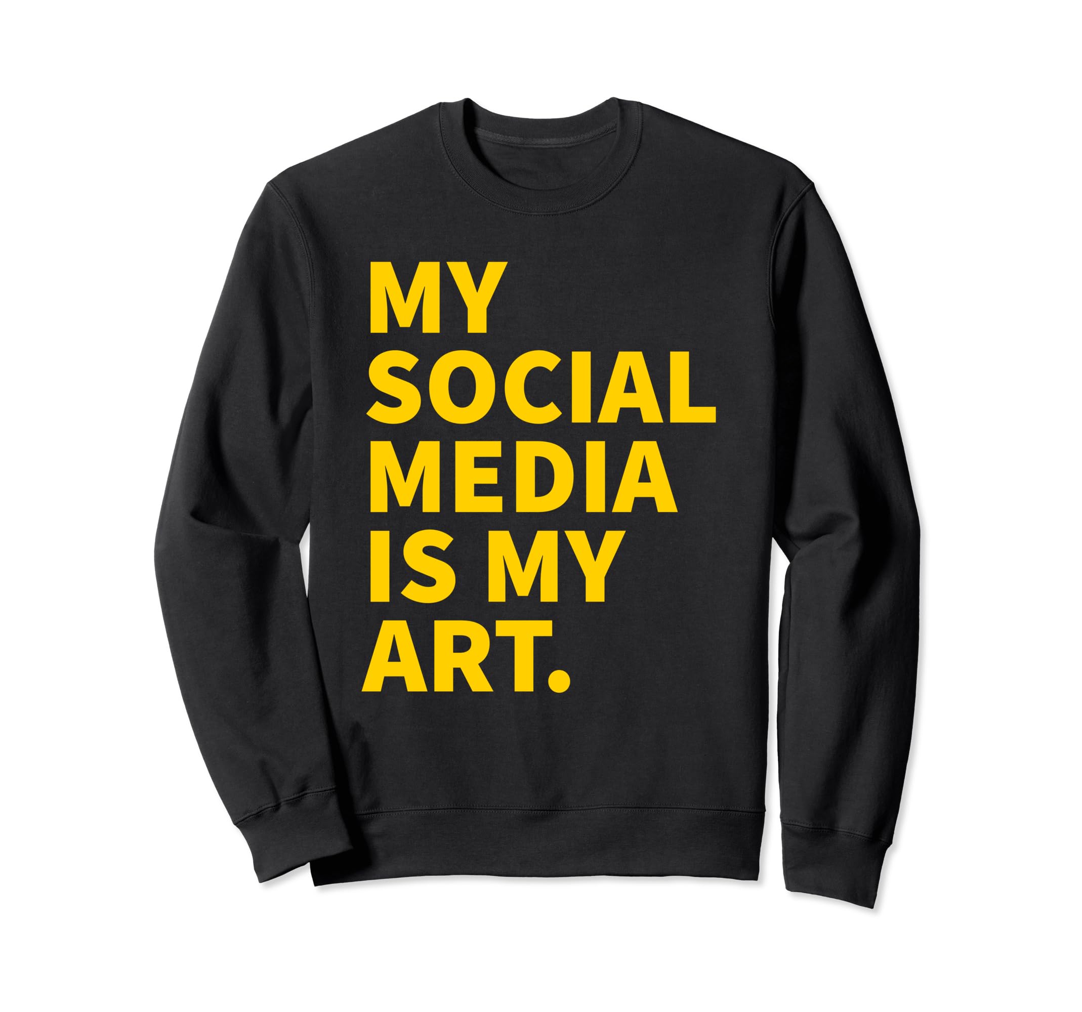 My Social Media Is My Art Y2K Sweatshirt - Fun Novelty Design Unisex - T-Shirt, Sweatshirt, Hoodie