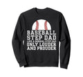Baseball Step Dad Louder And Prouder Sweatshirt - Streetwear Style Unisex - T-Shirt, Sweatshirt, Hoodie