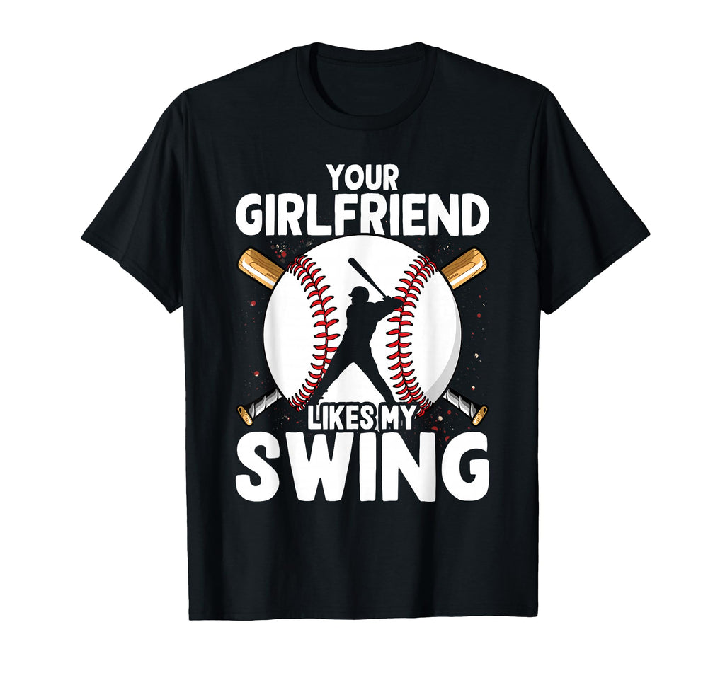 Your Girlfriend Likes My Swing T-Shirt - Fun Novelty Design for Adults - T-Shirt, Sweatshirt, Hoodie