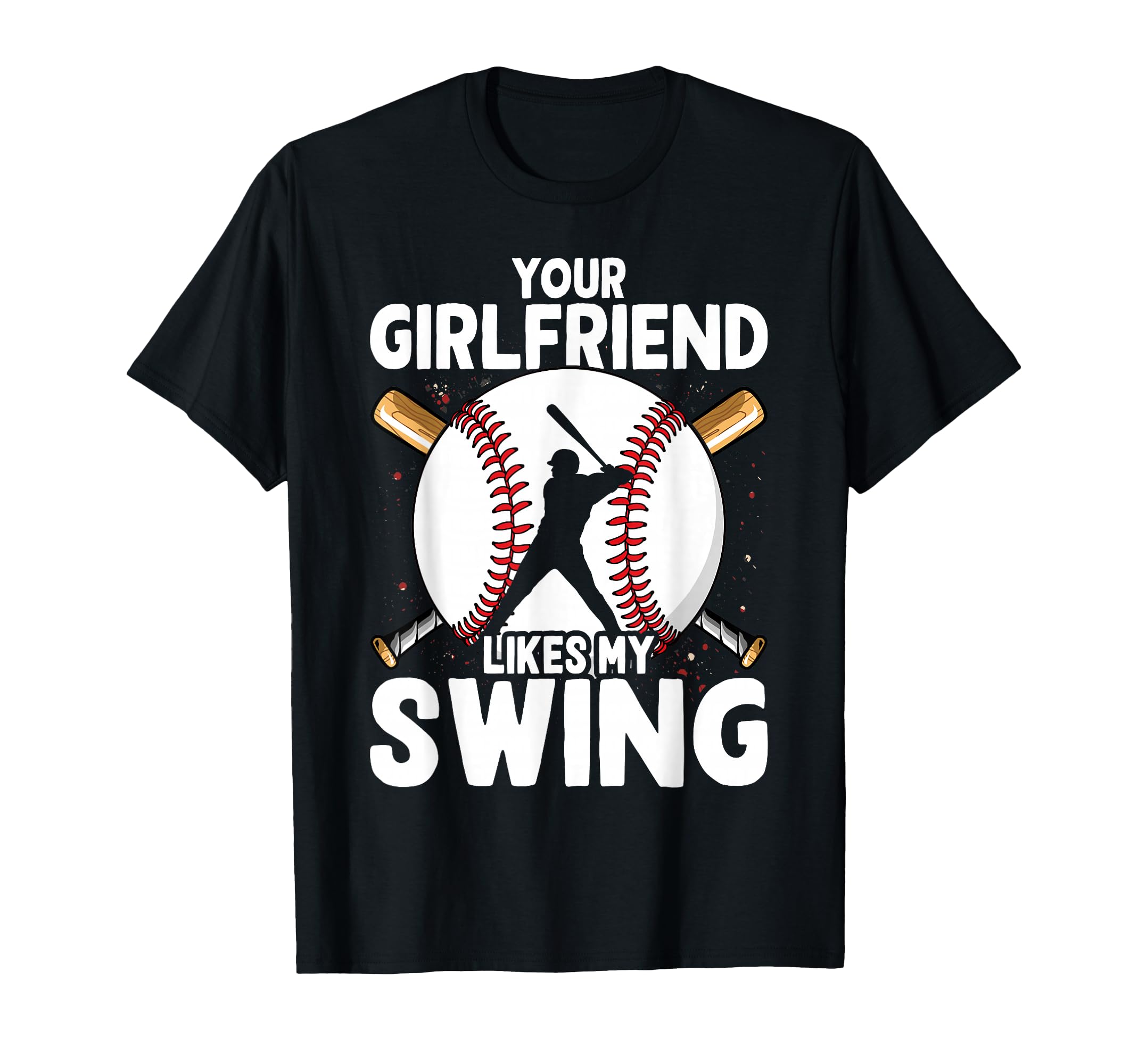 Your Girlfriend Likes My Swing T-Shirt - Fun Novelty Design for Adults - T-Shirt, Sweatshirt, Hoodie