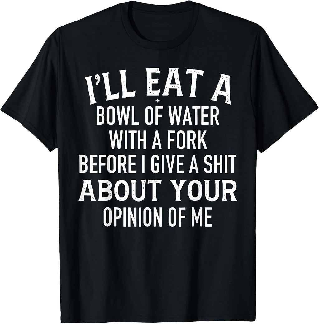 Funny I'll Eat A Bowl Of Water With Fork - Adult & Kids T-Shirts, Sweatshirts & Hoodies apparel design preview 1