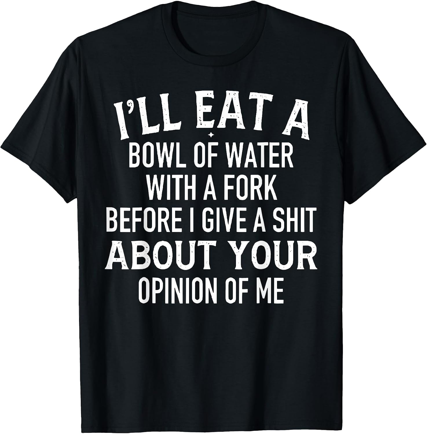 Funny I'll Eat A Bowl Of Water With Fork - Adult & Kids T-Shirts, Sweatshirts & Hoodies apparel design preview 1
