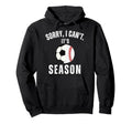 Sorry I Cant Its Soccer And Baseball Hoodie - Aesthetic Graphic for Adults - T-Shirt, Sweatshirt, Hoodie
