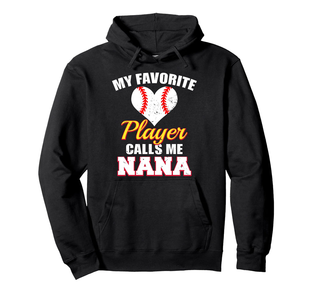 My Favorite Baseball Player Call Me Nana Hoodie - Trendy Graphic Unisex - T-Shirt, Sweatshirt, Hoodie