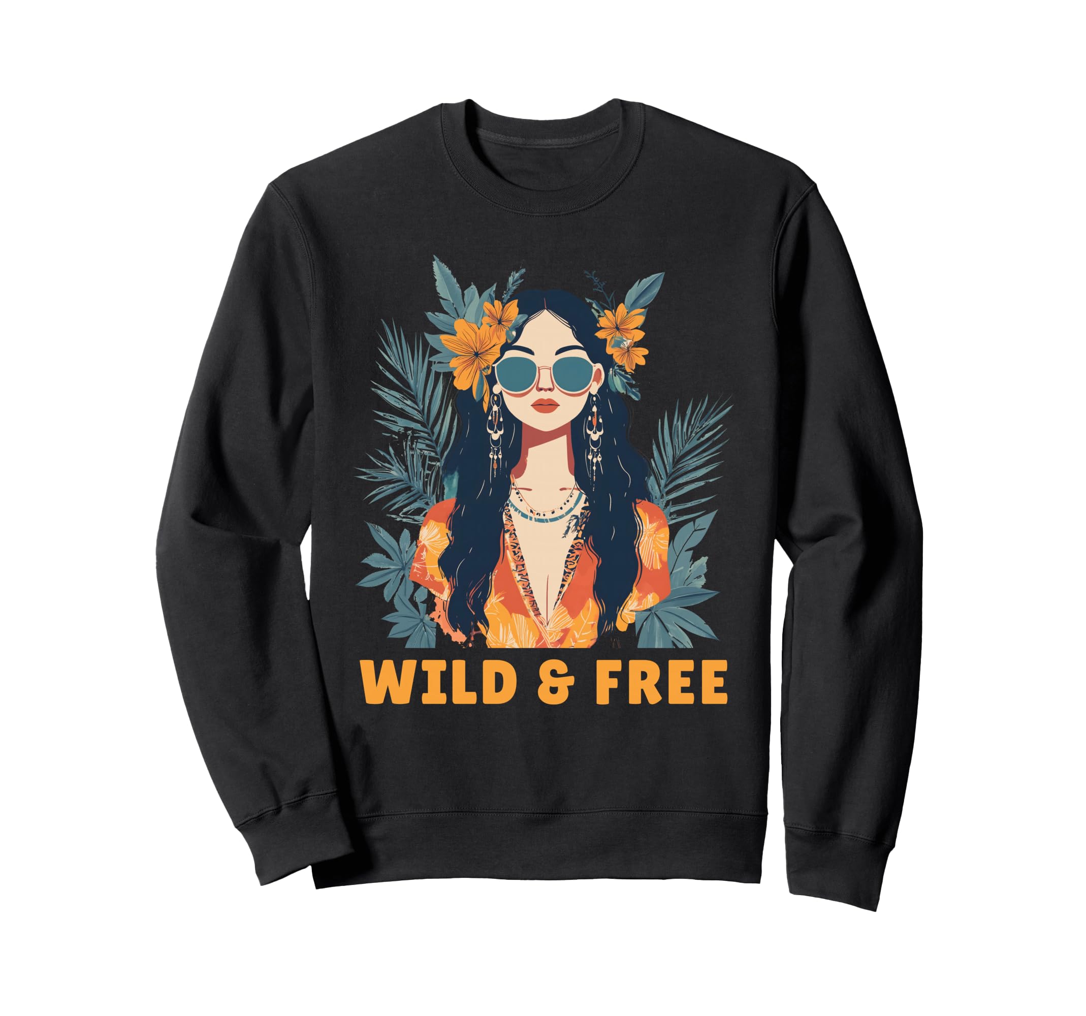 Wild And Free Bohemian Boho Hippie Sweatshirt - Fun Novelty Design Unisex - T-Shirt, Sweatshirt, Hoodie