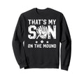 Thats My Son Baseball Pitcher Dad Sweatshirt - Custom Art Print for Adults - T-Shirt, Sweatshirt, Hoodie