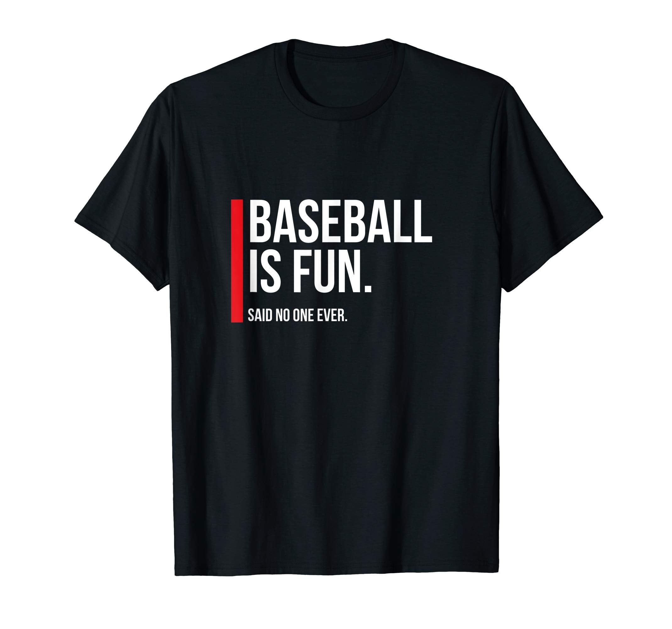 Baseball Is Fun Funny Sarcastic Coach T-Shirt - Custom Art Print Men Women - T-Shirt, Sweatshirt, Hoodie