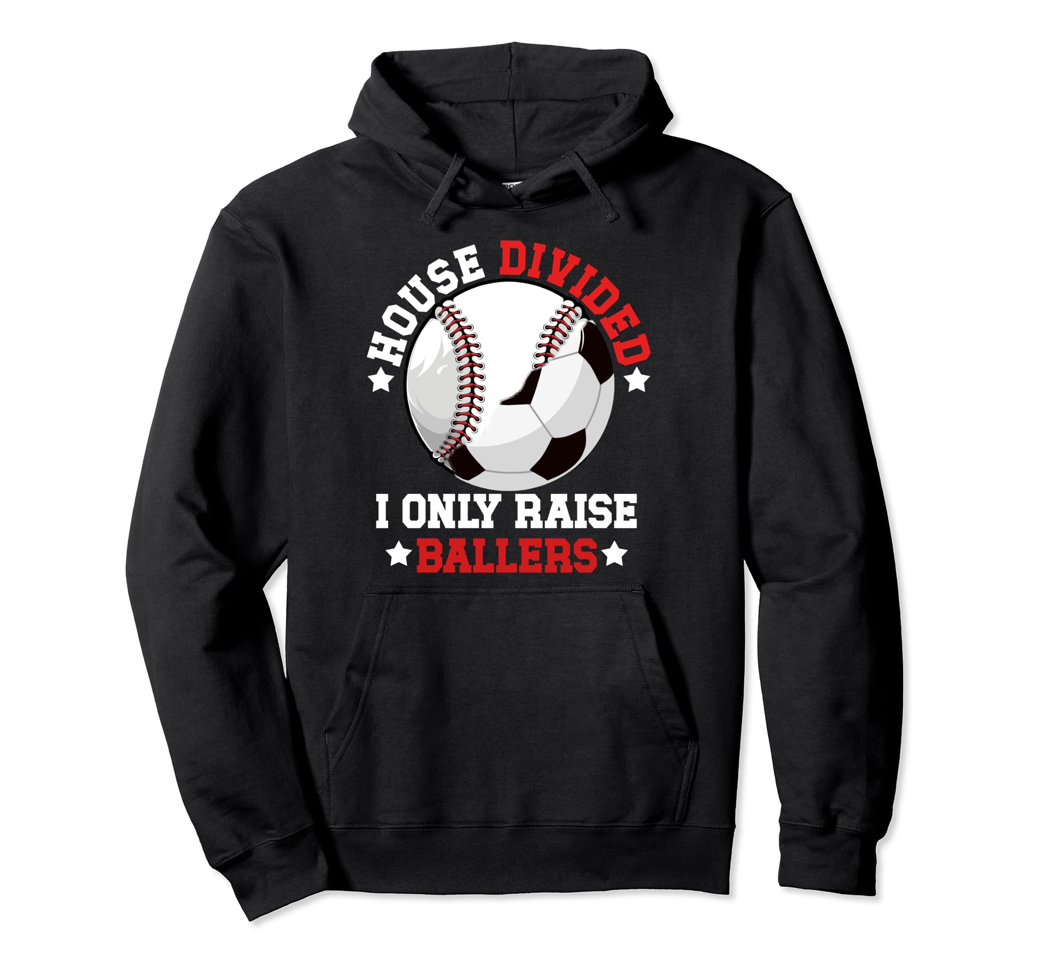 House Divided I Only Raise Ballers Soccer Hoodie - Graphic Print Men Women - T-Shirt, Sweatshirt, Hoodie