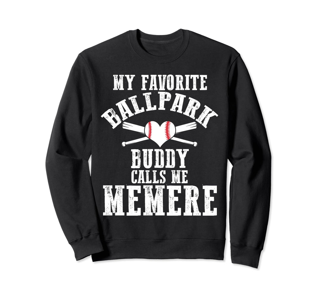 My Favorite Ballpark Buddy Calls Me Sweatshirt - Novelty Apparel Men Women - T-Shirt, Sweatshirt, Hoodie