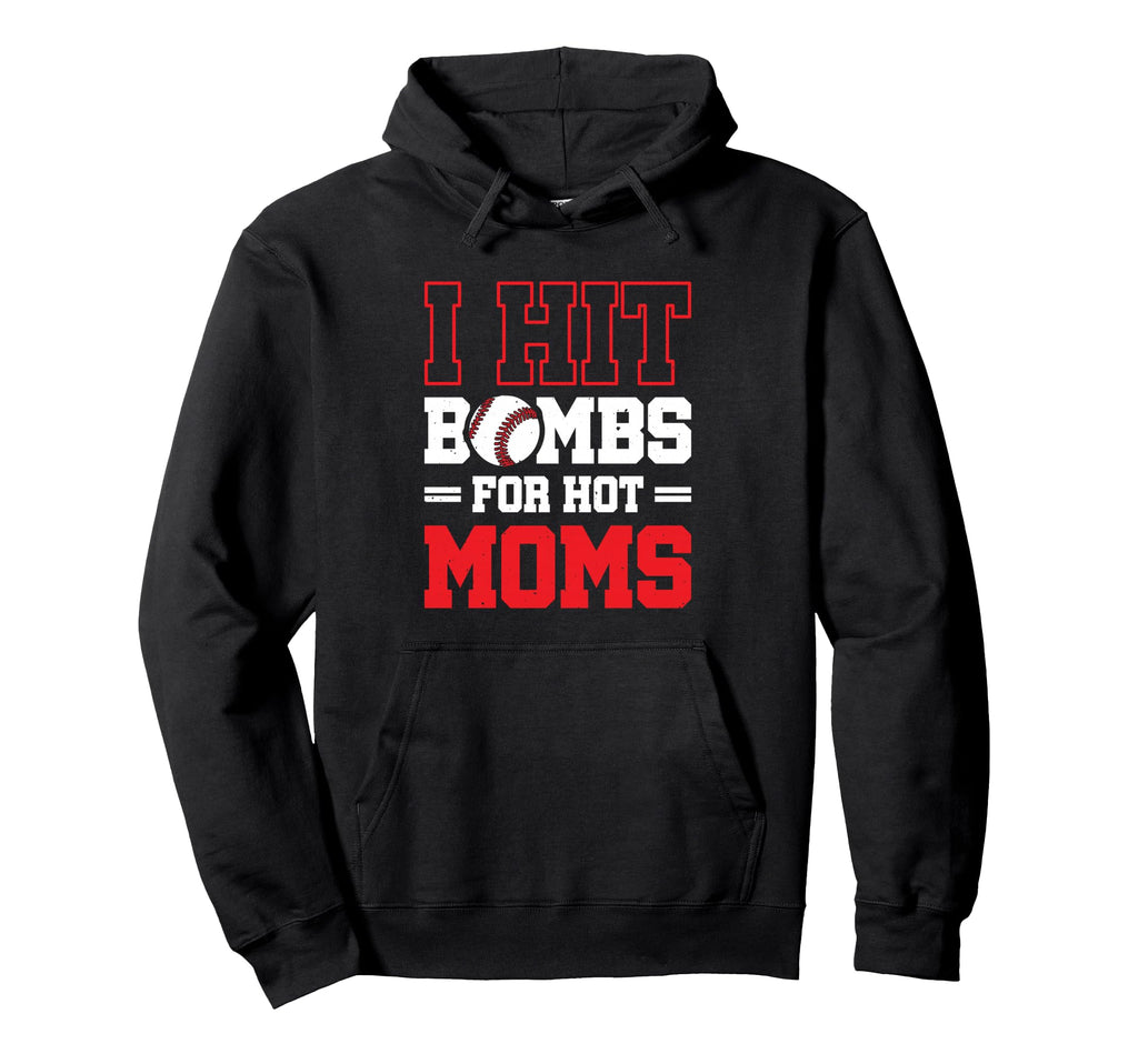 I Hit Bombs Hot Moms Baseball Hoodie - Novelty Apparel for Adults - T-Shirt, Sweatshirt, Hoodie