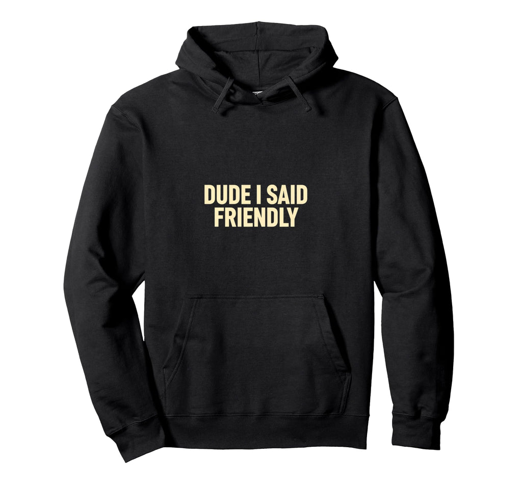Dude I Said Friendly Gaming Chicken Hoodie - Custom Art Print for Adults - T-Shirt, Sweatshirt, Hoodie