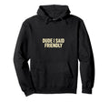 Dude I Said Friendly Gaming Chicken Hoodie - Custom Art Print for Adults - T-Shirt, Sweatshirt, Hoodie