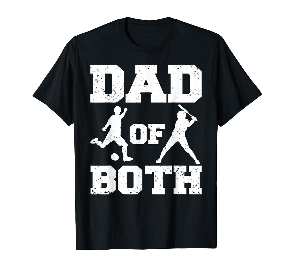 Dad Both Funny Soccer Baseball Dad T-Shirt - Trendy Graphic Unisex - T-Shirt, Sweatshirt, Hoodie