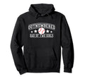 Outnumbered Baseball Softball T Hoodie - Casual Everyday Wear Men Women - T-Shirt, Sweatshirt, Hoodie