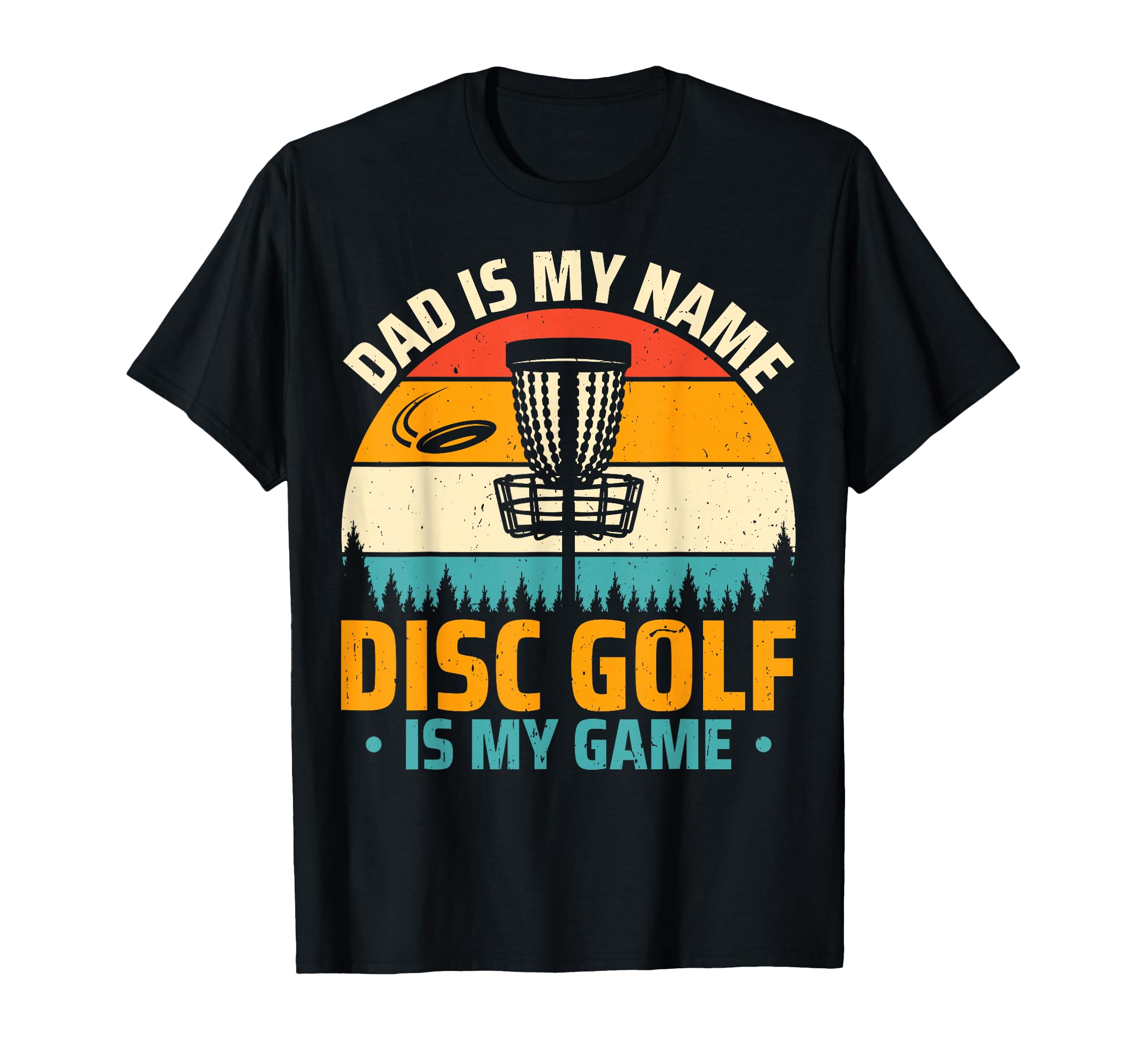 Dad Is My Name Disc Golf Is My Game T-Shirt - Unique Graphic for Adults - T-Shirt, Sweatshirt, Hoodie