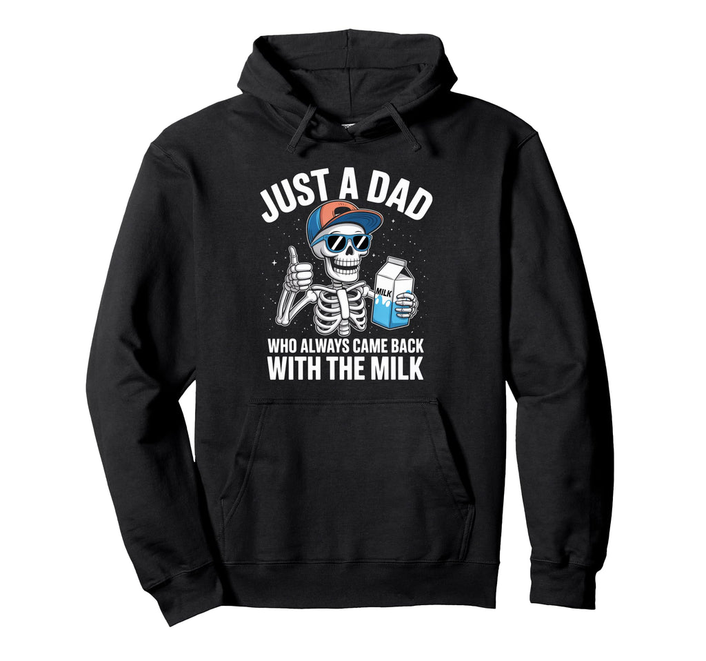 Skeleton Funny Just Dad Who Always Hoodie - Minimalist Print Men Women - T-Shirt, Sweatshirt, Hoodie